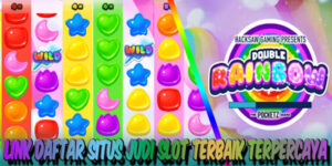 Daftar Situs Judi Slot Terbaik dan Terpercaya Mudah Menang Double Rainbow