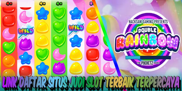 Daftar Situs Judi Slot Terbaik dan Terpercaya Mudah Menang Double Rainbow