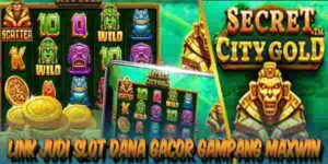 Link Judi Slot Dana Gacor Terpercaya Gampang Maxwin Secret City Gold